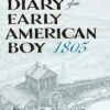 Diary Of An Early American Boy - Hardcover Edition