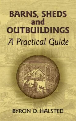 Barns, Sheds And Outbuildings - A Practical Guide