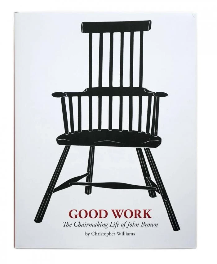 Good Work: The Chairmaking Life Of John Brown