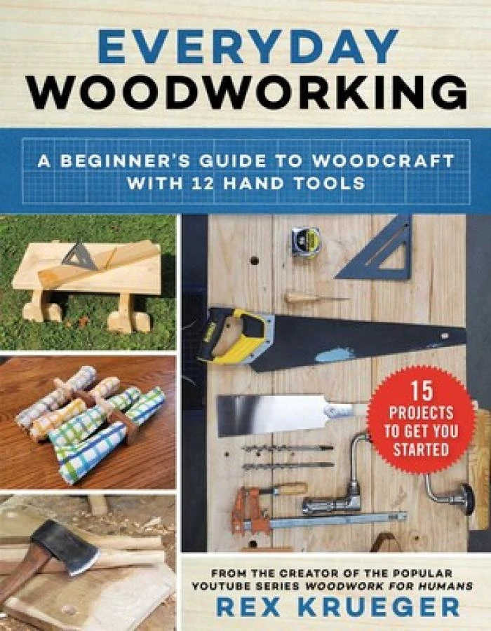 Everyday Woodworking: A Beginner's Guide To Woodcraft With 12 Hand Tools